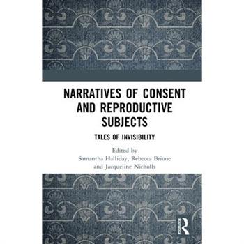 Narratives of Consent and Reproductive Subjects