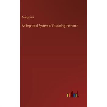An Improved System of Educating the Horse