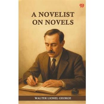 A Novelist On Novels