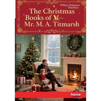 The Christmas Books of Mr. M. A. Titmarsh