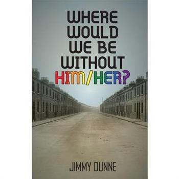 Where Would We Be Without Him/Her