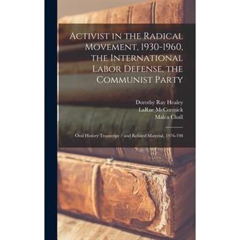 Activist in the Radical Movement, 1930-1960, the International Labor Defense, the Communist Party