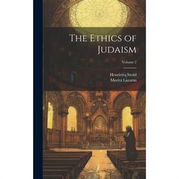 The Ethics of Judaism; Volume 2