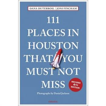 111 Places in Houston That You Must Not Miss