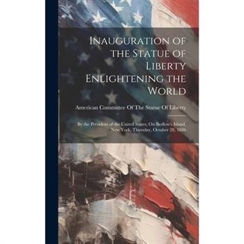 Inauguration of the Statue of Liberty Enlightening the World