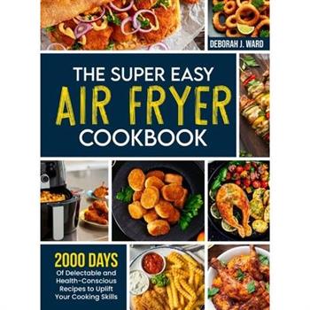 The Super Easy Air Fryer Cookbook