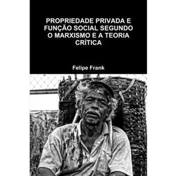 Propriedade Privada E Fun癟瓊o Social Segundo O Marxismo E a Teoria Cr穩tica