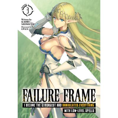 Failure Frame: I Became the Strongest and Annihilated Everything with Low-Level Spells (Light Novel) Vol. 3