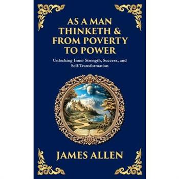 As a Man Thinketh & From Poverty to Power