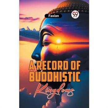 A Record Of Buddhistic Kingdoms