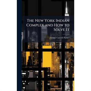 The New York Indian Complex and How to Solve It