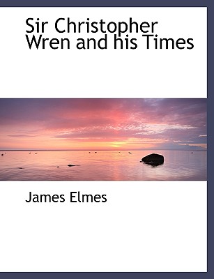 Sir Christopher Wren and His Times