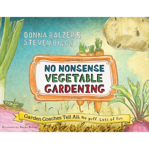 No Nonsense Vegetable Gardening