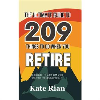 The Ultimate Guide to 209 Things to Do When You Retire - The perfect gift for men & women with lots of fun retirement activity ideas