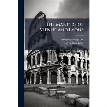 The Martyrs of Vienne and Lyons