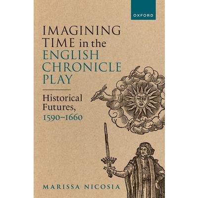 Imagining Time in the English Chronicle Play