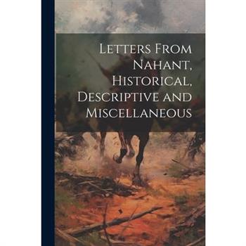 Letters From Nahant, Historical, Descriptive and Miscellaneous