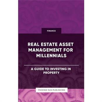 Real Estate Asset Management for Millennials - A Guide to Investing in Property