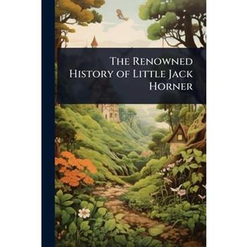 The Renowned History of Little Jack Horner