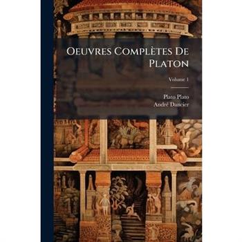 Oeuvres Compl癡tes De Platon, Volume 1