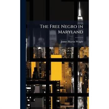 The Free Negro in Maryland