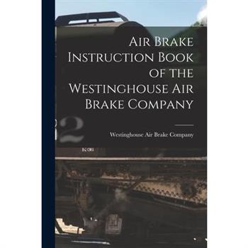 Air Brake Instruction Book of the Westinghouse Air Brake Company