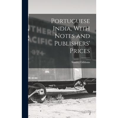 Portuguese India, With Notes and Publishers' Prices