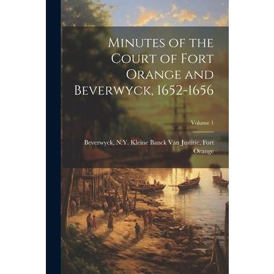 Minutes of the Court of Fort Orange and Beverwyck, 1652-1656; Volume 1
