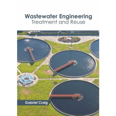Wastewater Engineering: Treatment and Reuse