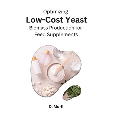 Optimizing Low-Cost Yeast Biomass Production for Feed Supplements