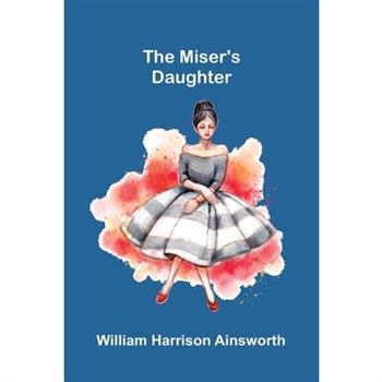 The Miser'S Daughter