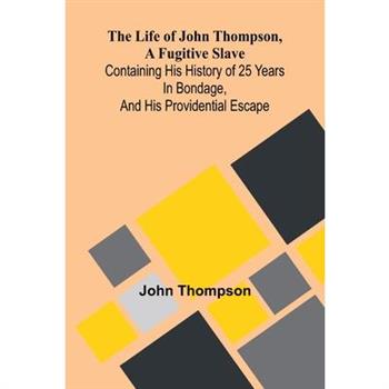 The life of John Thompson, a fugitive slave