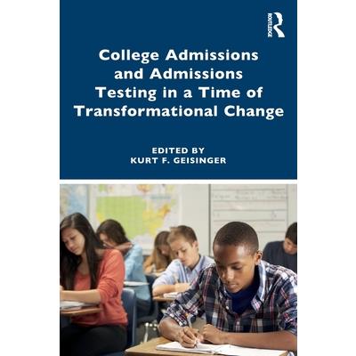 College Admissions and Admissions Testing in a Time of Transformational Change