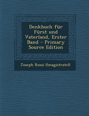 Denkbuch Fur Furst Und Vaterland, Erster Band - Primary Source Edition