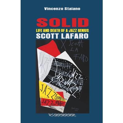 SOLID. Life and Death of a Jazz Genius. SCOTT LAFARO