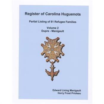 Register of Carolina Huguenots, Vol. 2, Dupre - Manigault