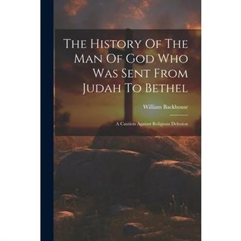The History Of The Man Of God Who Was Sent From Judah To Bethel