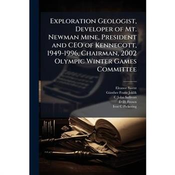 Exploration Geologist, Developer of Mt. Newman Mine, President and CEO of Kennecott, 1949-1996, Chairman, 2002 Olympic Winter Games Committee
