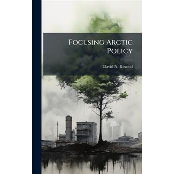 Focusing Arctic Policy