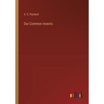 Our Common Insects
