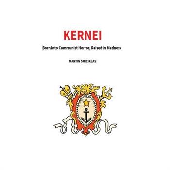 Kernei - Born Into Communist Horror, Raised in Madness