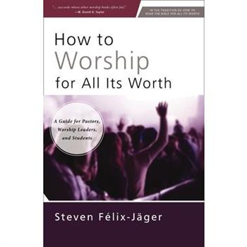 How to Worship for All Its Worth