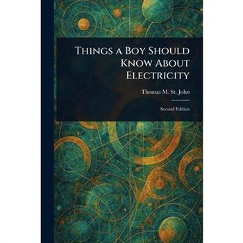 Things a Boy Should Know About Electricity