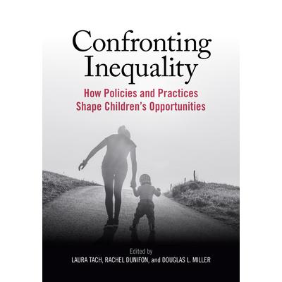 Confronting InequalityHow Policies and Practices Shape Children’s Opportunities