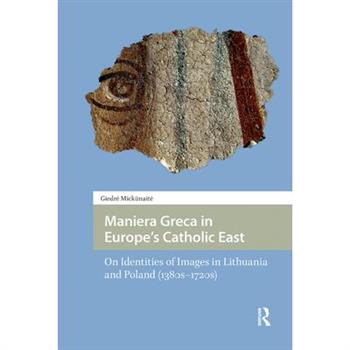 Maniera Greca in Europe’s Catholic East