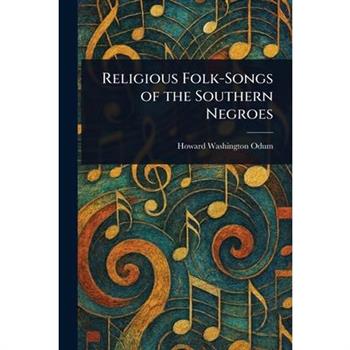 Religious Folk-Songs of the Southern Negroes