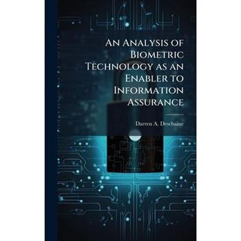 An Analysis of Biometric Technology as an Enabler to Information Assurance