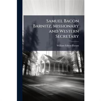 Samuel Bacon Barnitz, Missionary and Western Secretary