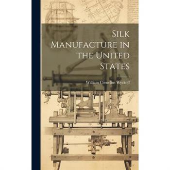 Silk Manufacture in the United States
