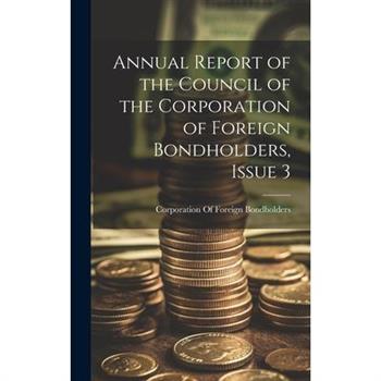 Annual Report of the Council of the Corporation of Foreign Bondholders, Issue 3